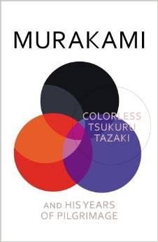 Haruki Murikami, Colorless Tsukuru Tazaki and His Years of Pilgrimage